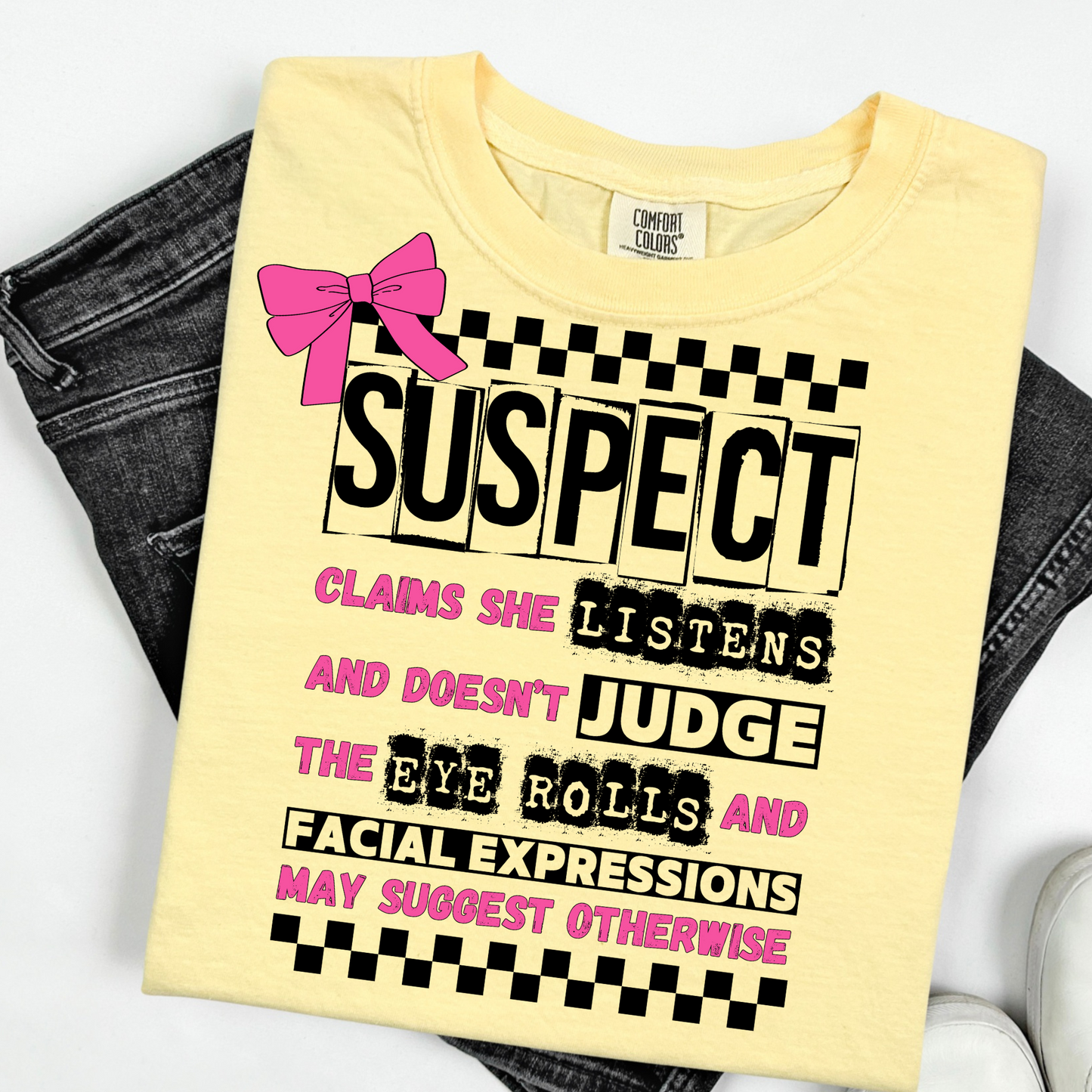 Comfort Color, Suspect Claims, Funny Suspect, Snarky Suspect Funny Shirt , Gift for Best Friend, Bestie Gift