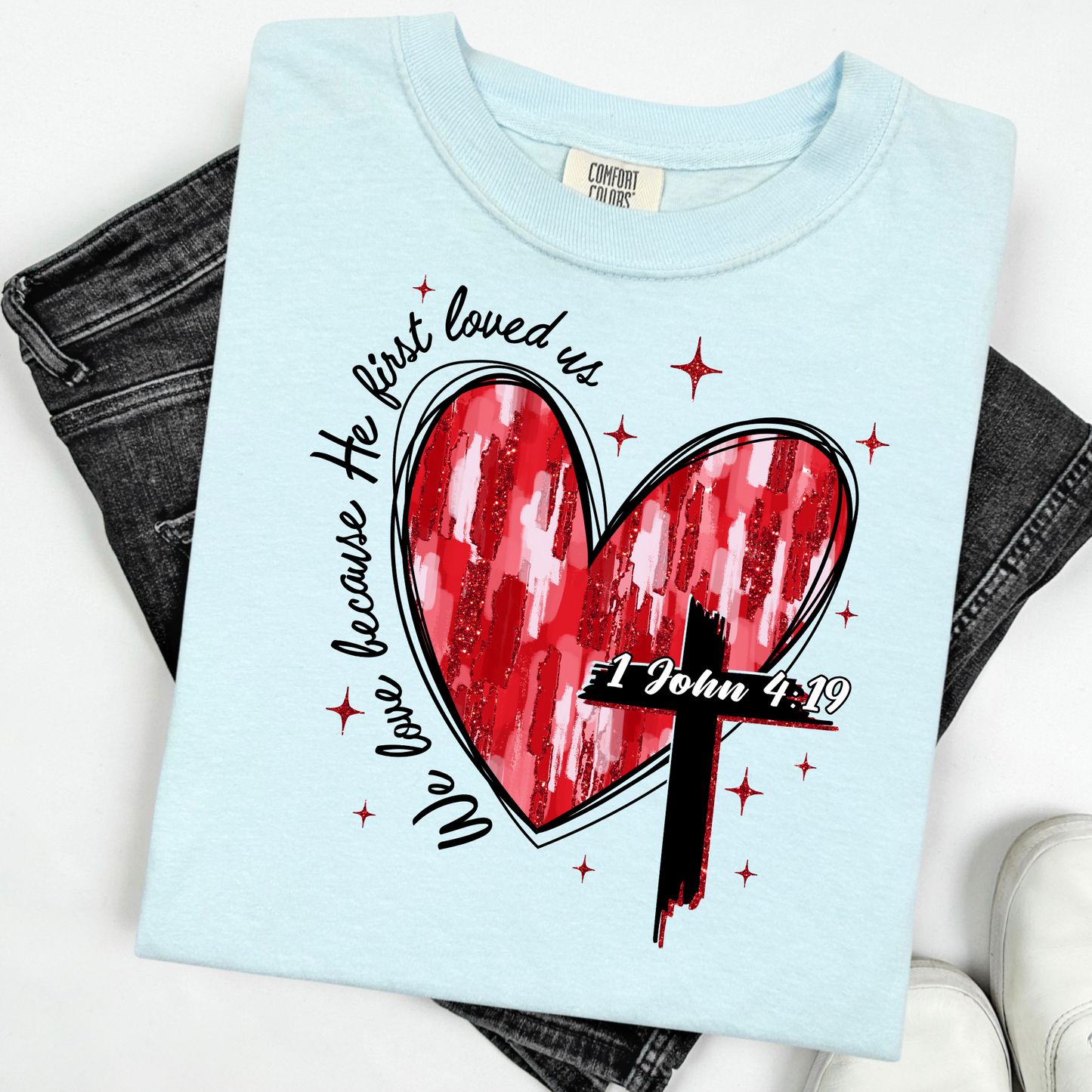 John 4:19, Jesus is King Merch, The Way the Truth the Life, Jesus Shirt, Men women Christian t shirt