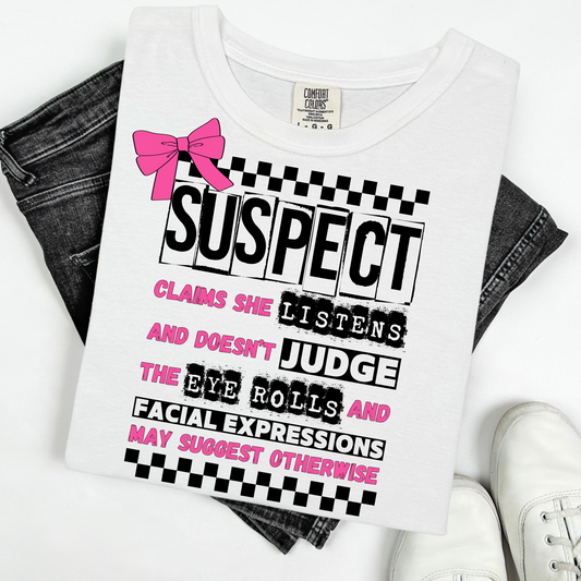 Comfort Color, Suspect Claims, Funny Suspect, Snarky Suspect  Funny Shirt , Gift for Best Friend, Bestie Gift