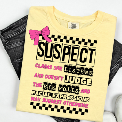 Comfort Color, Suspect Claims, Funny Suspect, Snarky Suspect  Funny Shirt , Gift for Best Friend, Bestie Gift