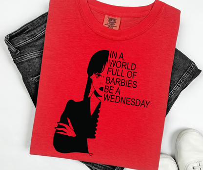 In a world full of Barbies, be a Wednesday shirt, Nevermore Academy comfort color, The Addams Family funny T-shirt, Wednesday and Mondays.