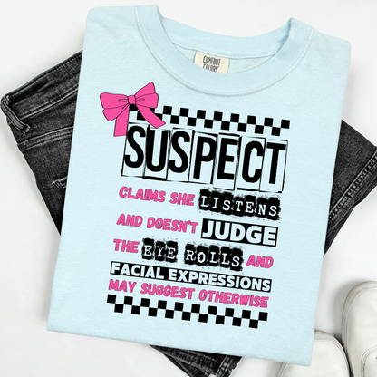 Comfort Color, Suspect Claims, Funny Suspect, Snarky Suspect  Funny Shirt , Gift for Best Friend, Bestie Gift