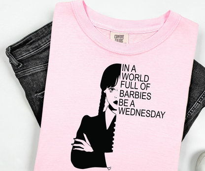 In a world full of Barbies, be a Wednesday shirt, Nevermore Academy comfort color, The Addams Family funny T-shirt, Wednesday and Mondays.